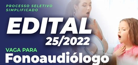 Leia mais sobre o artigo Edital 25/2022 // Vaga para Fonoaudiólogo