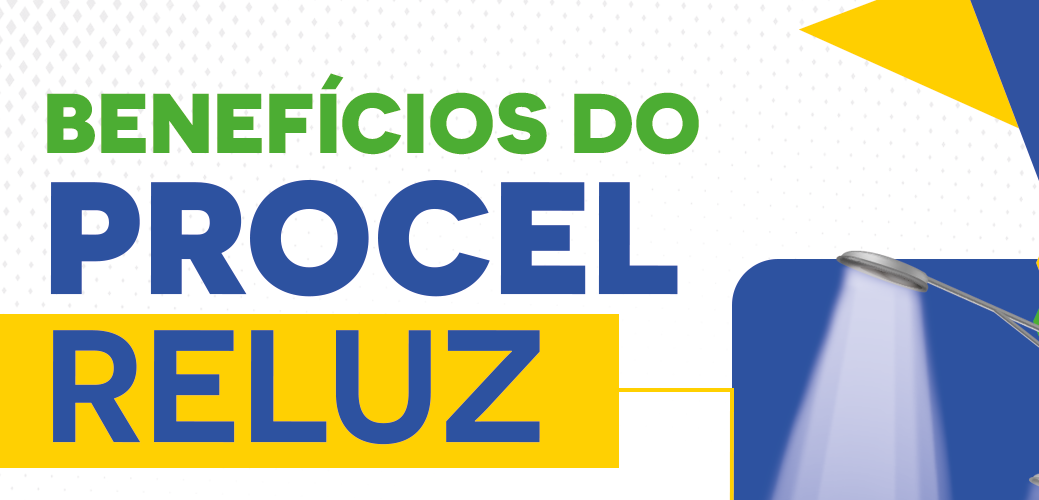 Leia mais sobre o artigo Benefícios do Procel Reluz