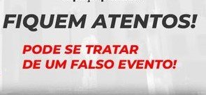 Leia mais sobre o artigo Fiquem atentos! Pode se tratar de um falso evento!