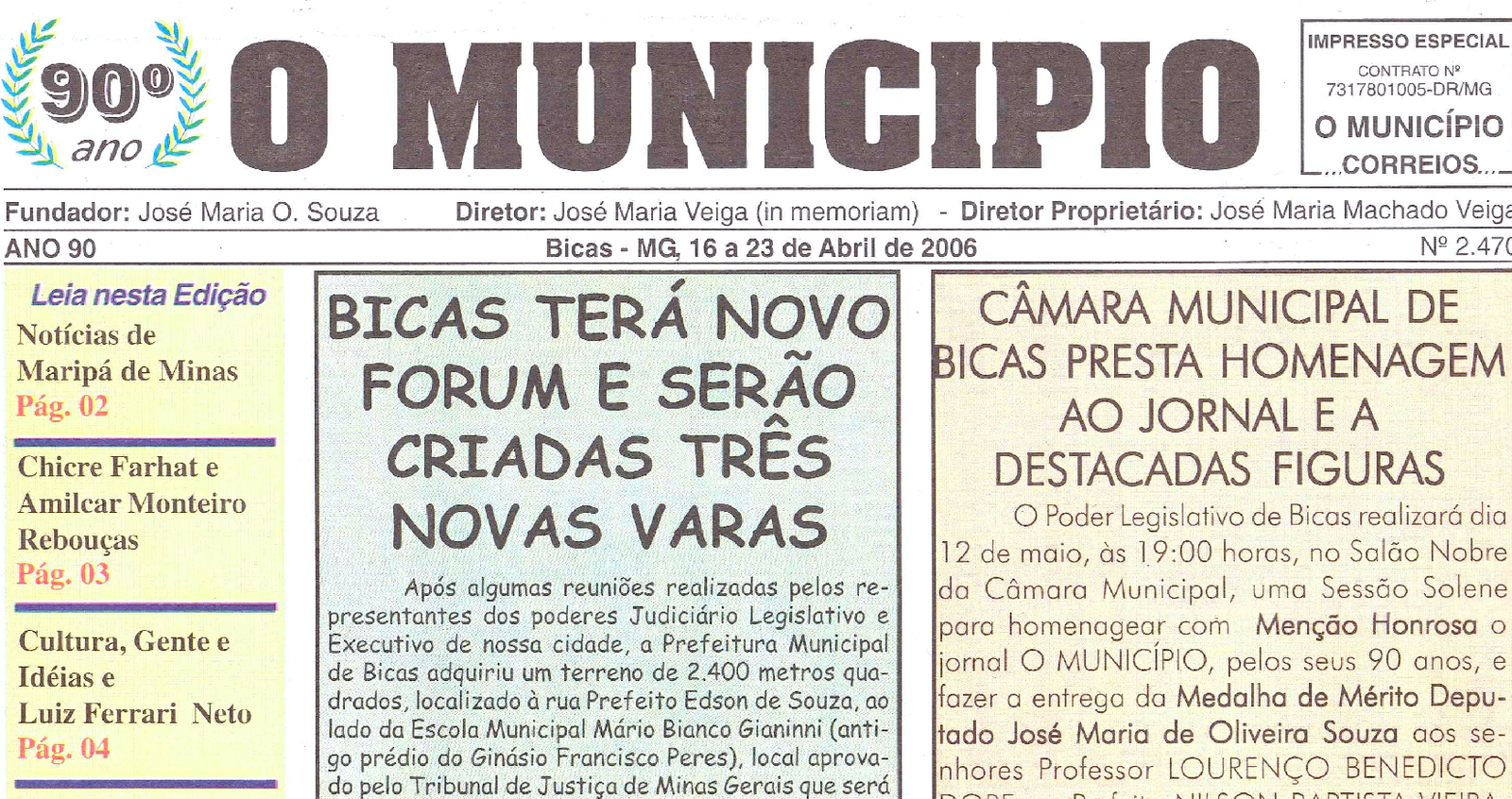 Leia mais sobre o artigo Há 20 anos, em 23/04/2006, O MUNICÌPIO publicava: Bicas terá um novo Forum; Notícias de Maripá; Crônicas de Júlio, Chicre, Amilcar e Lulú; Câmara de Bicas e Pequeri / Dercyr 90 e Dorival 92
