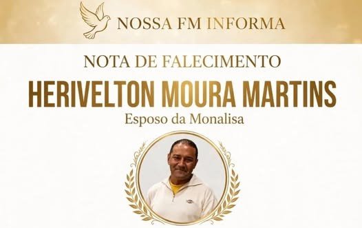 Nota de Falecimento – Herivelton Moura Martins, esposo da Monalisa